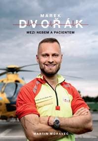 Marek Dvořák: Mezi nebem a pacientem - Moravec, Marek Dvořák Martin