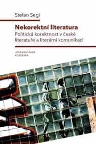 Nekorektní literatura - Politická korektnost v české literatuře a literární komunikaci - Segi Stefan