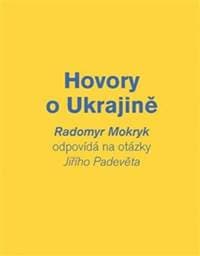 Hovory o Ukrajině - Radomyr Mokryk, Jiří Padevět