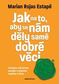 Jak na to, aby se nám děly samé dobré věci - Marian Rochas Estapé 1