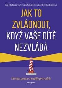 Jak to zvládnout, když vaše dítě nezvládá - Roz Shafran