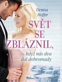 Svět se zbláznil, když nás dva dal dohromady - Hoffer Denisa