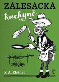 Zálesácká kuchyně - 2. vydání - A. Elstner F.