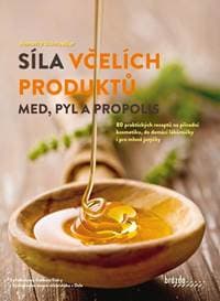 Síla včelích produktů - Med, pyl a propolis - Schroeder Anette 1