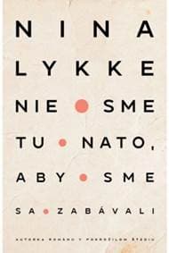 Nie sme tu nato, aby sme sa zabávali - Lykke Nina