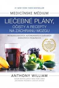 Medicínske médium - Liečebné plány, očisty a recepty na záchranu mozgu - William Anthony