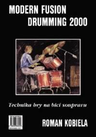 Technika hry na bicí soupravu I. / Modern Fusion Drumming 2000 - Roman Kobiela 1
