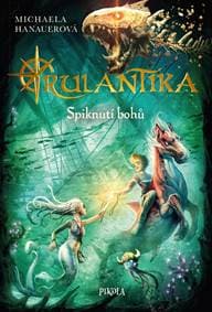 Rulantika: Spiknutí bohů - Hanauerová Michaela