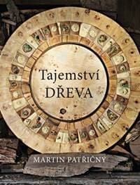 Tajemství dřeva - Patřičný Martin 1