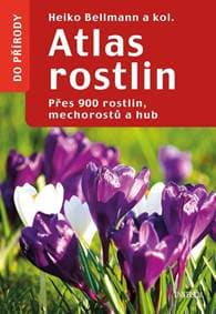 Atlas rostlin - Přes 900 rostlin, mechorostů a hub - Bellmann Heiko 1