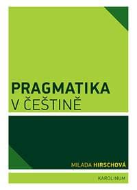 Pragmatika v češtině - Milada Hirschová 1