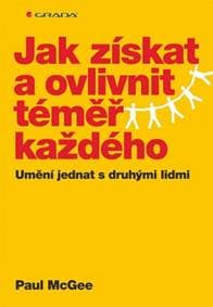 Jak získat a ovlivnit téměř každého - McGee Paul