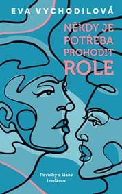Někdy je potřeba prohodit role - Vychodilová Eva