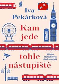 Kam jede tohle nástupiště - Pekárková Iva 1