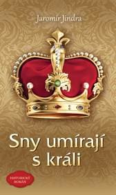 Sny umírají s králi - Jindra Jaromír 1