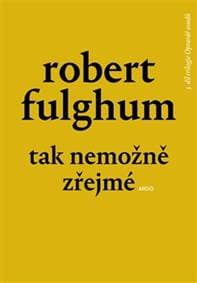 Tak nemožně zřejmé - Robert Fulghum 1