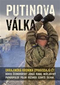 Putinova válka - David Borek, Václav Černohorský, Martin Jonáš, Michal Kubal, David Miřejovský... 1