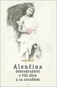 Alenčina dobrodružství v říši divů a za zrcadlem - Lewis Carroll, Jitka Boková