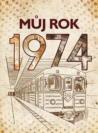 Můj rok 1974 - Kolektív autorov