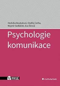 Psychologie komunikace - Hedvika Boukalová, Ondřej Cerha, Mojmír Sedláček, Eva Šírová
