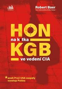 Hon na krtka KGB ve vedení CIA aneb Proč USA zaspaly vzestup Putina - Baer Robert 1