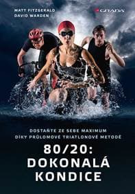 80/20: Dokonalá kondice - Dostaňte ze sebe maximum díky průlomové triatlonové tréninkové metodě - Fitzgerald Matt