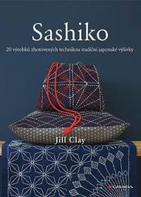 Sashiko - 20 výrobků zhotovených technikou tradiční japonské výšivky - Clay Jill 1