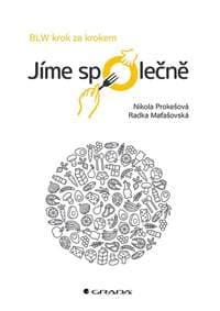 Jíme společně - BLW krok za krokem - Prokešová, Radka Maťašovská Nikola