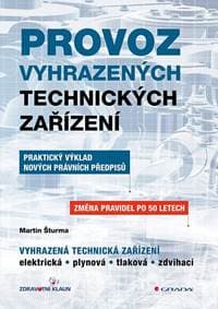 Provoz vyhrazených technických zařízení - Praktický výklad nových právních předpisů - Šturma Martin 1