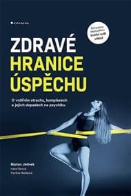 Zdravé hranice úspěchu - Marian Jelínek, Pavlína Hlučková, Iveta Fárová 1