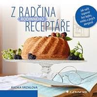 Z Radčina rodinného receptáře - Jak vařit úsporně bez lepku, mléka a jiných alergenů - Vrzalová Radka 1