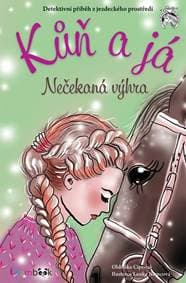 Kůň a já - Nečekaná výhra - Ciprová Oldřiška 1