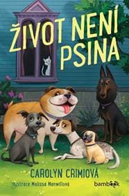 Život není psina - Crimiová Carolyn