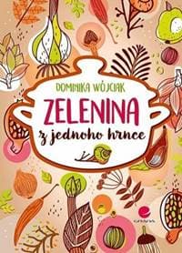 Zelenina z jednoho hrnce - Wójciak Dominika