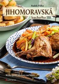 Jihomoravská kuchařka - Krásy jižní Moravy na talíři - Pálka Radek 1