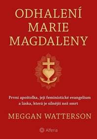 Odhalení Marie Magdaleny - Meggan Watterson