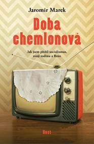 Doba chemlonová - Jak jsem přežil socialismus, svoji rodinu a Brno - Marek Jaromír