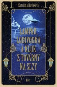 Lampář, lodivodka a kluk z továrny na slzy - Havlíková Kateřina