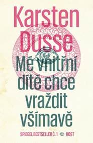 Mé vnitřní dítě chce vraždit všímavě - Dusse Karsten 1
