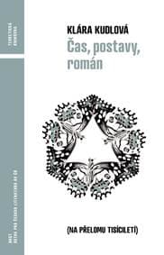 Čas, postavy, román (na přelomu tisíciletí) - Kudlová Klára