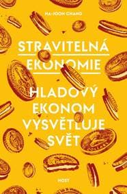 Stravitelná ekonomie - Hladový ekonom vysvětluje svět - Chang Ha-Joon
