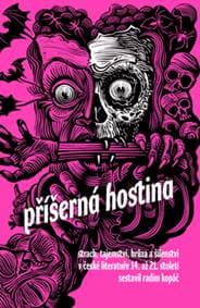 Příšerná hostina - Strach, hrůza a šílenství! Horor v české literatuře 14. až 21. století - Kolektív autorov