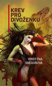 Krev pro divoženku - Sněgoňová Kristýna