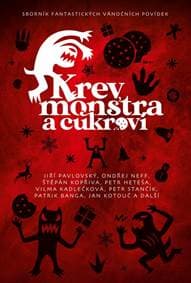Krev, monstra a cukroví - Sborník fantastických vánočních povídek - Brožovský Petr