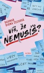 Víš, že nemusíš? - Čechová Dagmar Digma