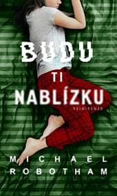 Budu ti nablízku - Robotham Michael