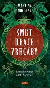 Smrt hraje vrhcáby - Historický román z doby Václava II. - Novotná Martina