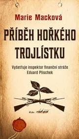 Příběh hořkého trojlístku - Macková Marie