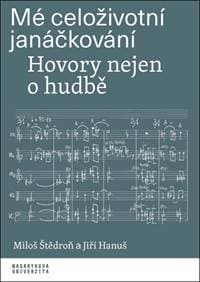Mé celoživotní janáčkování - Hovory nejen o hudbě - Miloš Štědroň, Jiří Hanuš 1