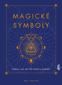 Magické symboly: Lexikón s viac ako 500 znakmi a symbolmi - Chaline Eric